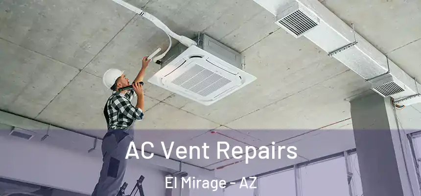  AC Vent Repairs El Mirage - AZ