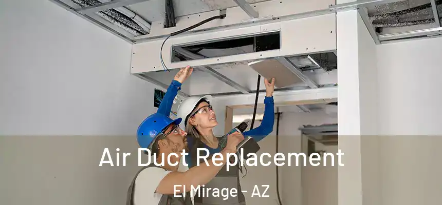 Air Duct Replacement El Mirage - AZ