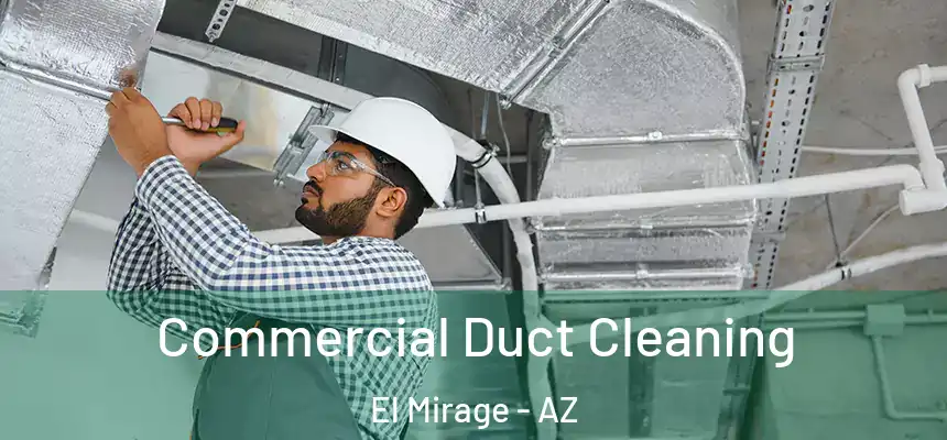  Commercial Duct Cleaning El Mirage - AZ
