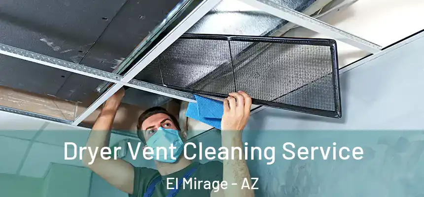 Dryer Vent Cleaning Service El Mirage - AZ