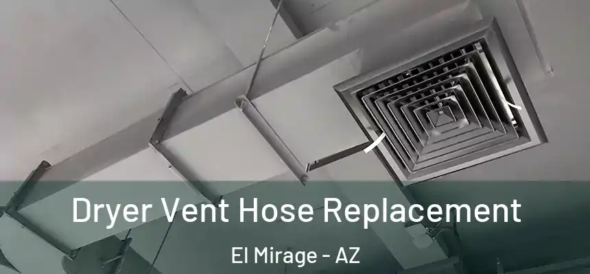 Dryer Vent Hose Replacement El Mirage - AZ