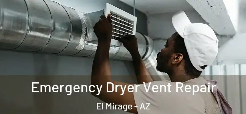  Emergency Dryer Vent Repair El Mirage - AZ