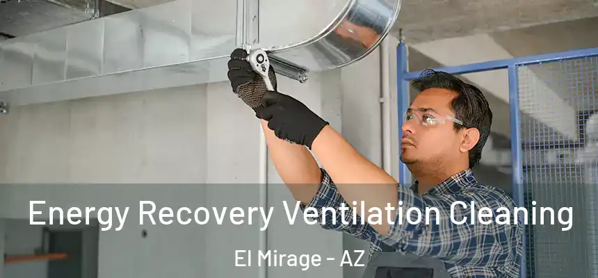  Energy Recovery Ventilation Cleaning El Mirage - AZ