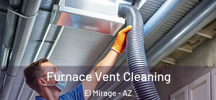  Furnace Vent Cleaning El Mirage - AZ