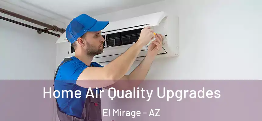Home Air Quality Upgrades El Mirage - AZ