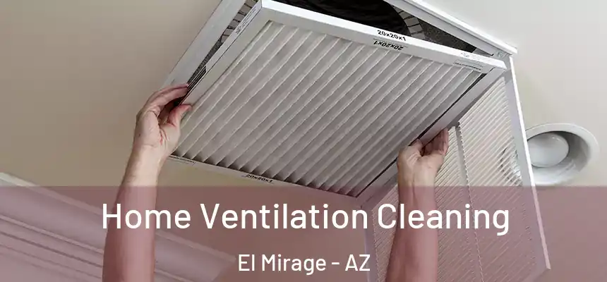 Home Ventilation Cleaning El Mirage - AZ