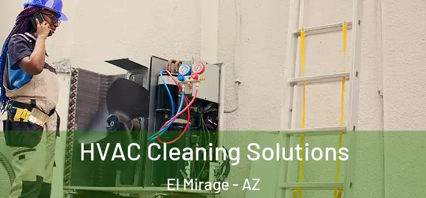HVAC Cleaning Solutions El Mirage - AZ