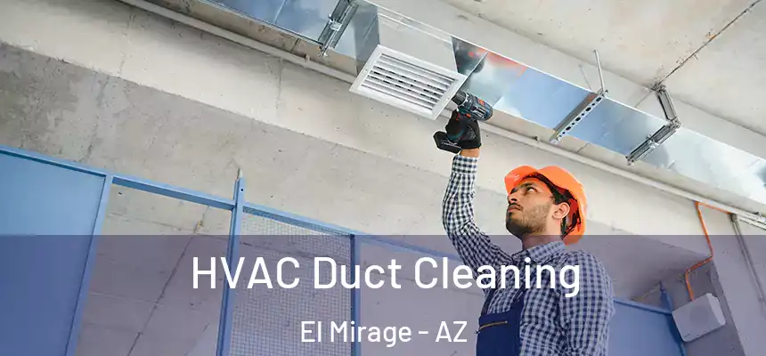  HVAC Duct Cleaning El Mirage - AZ