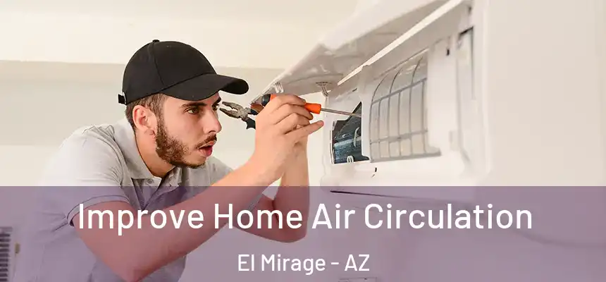  Improve Home Air Circulation El Mirage - AZ