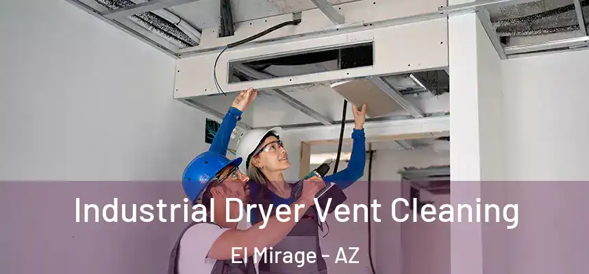 Industrial Dryer Vent Cleaning El Mirage - AZ