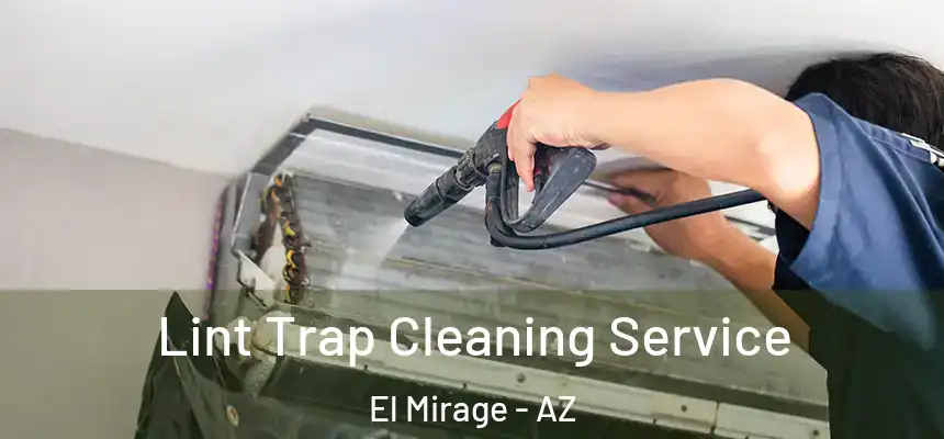  Lint Trap Cleaning Service El Mirage - AZ