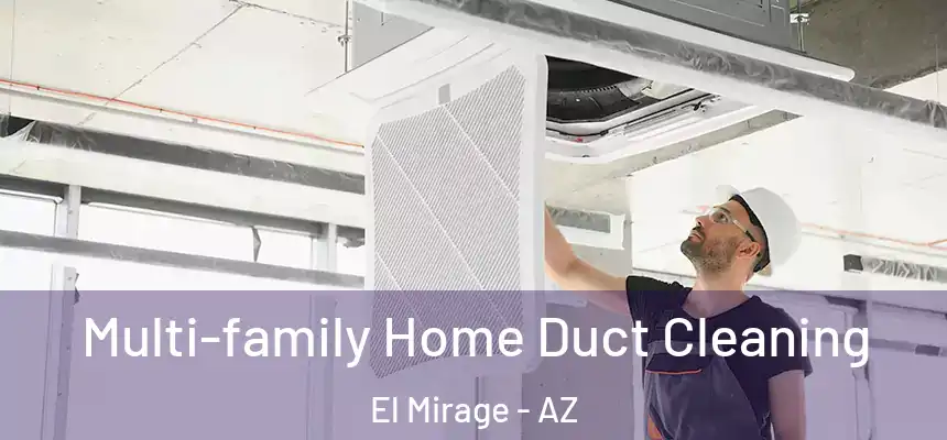  Multi-family Home Duct Cleaning El Mirage - AZ