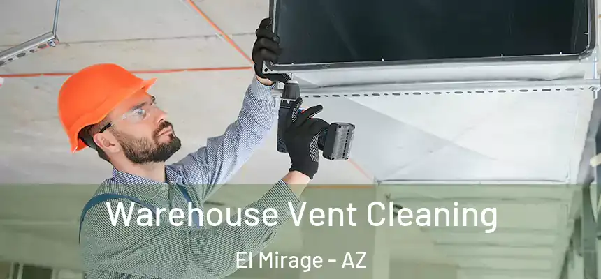 Warehouse Vent Cleaning El Mirage - AZ