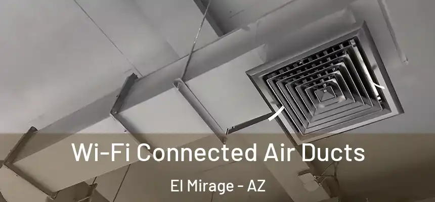 Wi-Fi Connected Air Ducts El Mirage - AZ